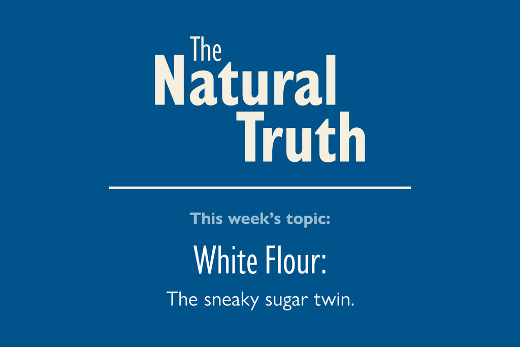 White Flour: The sneaky sugar twin