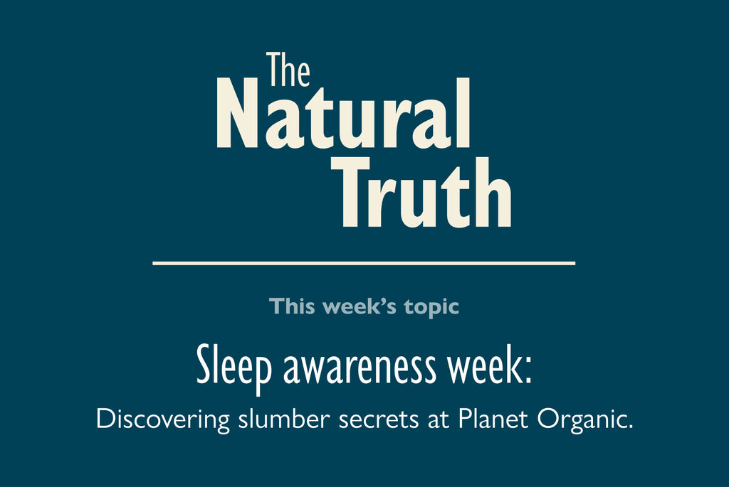 Sleep Awareness Week: Discovering Slumber Secrets at Planet Organic